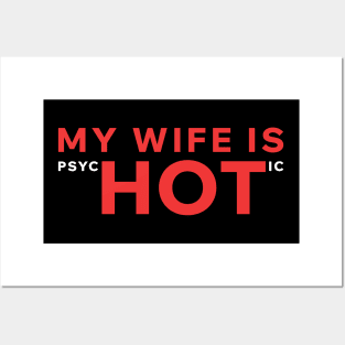 My Wife Is PsycHOTic Posters and Art